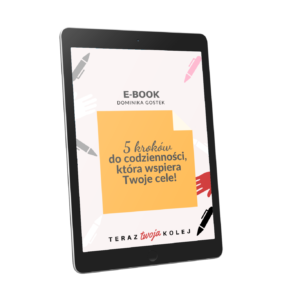 E-Book: 5 Kroków Do Codzienności Która Wspiera Twoje Cele!