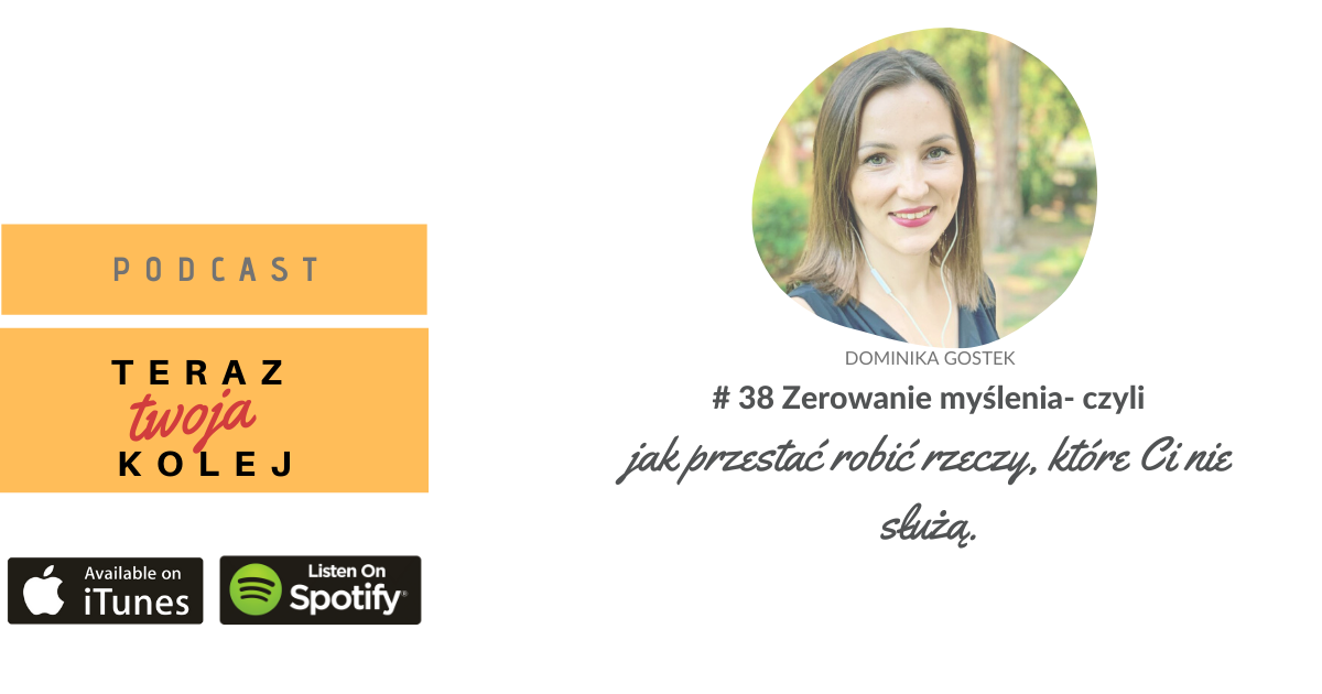 # 38 Zerowanie myślenia- czyli jak przestać robić rzeczy, które Ci nie służą. # 38 Zerowanie myślenia- czyli jak przestać robić rzeczy, które Ci nie służą.