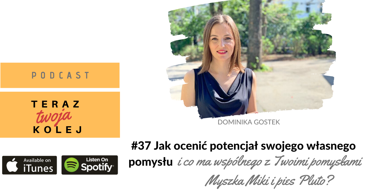 # 37 Jak ocenić potencjał swojego własnego pomysłu i co ma wspólnego z Twoimi pomysłami Myszka Miki i pies Pluto? # 37 Jak ocenić potencjał swojego własnego pomysłu i co ma wspólnego z Twoimi pomysłami Myszka Miki i pies Pluto?